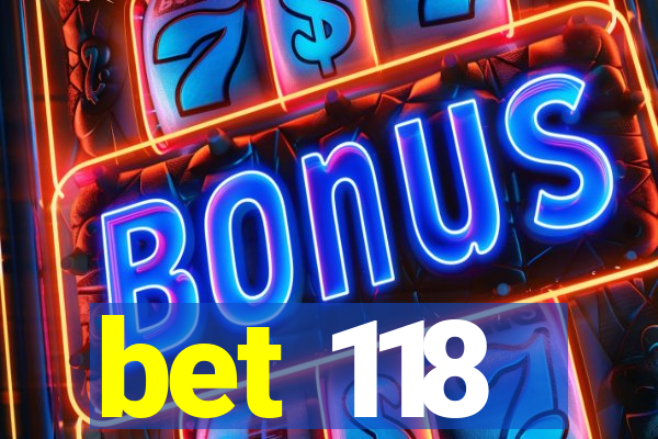 bet 118