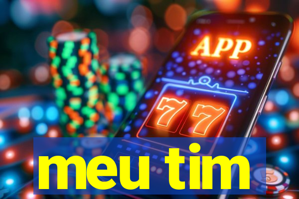meu tim