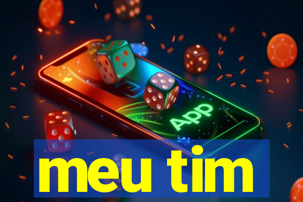 meu tim