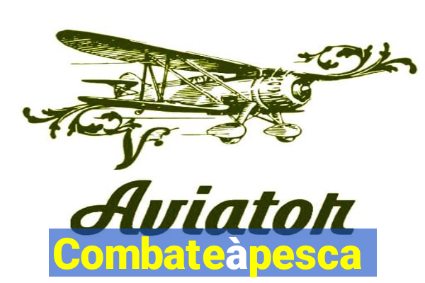 Combateàpesca
